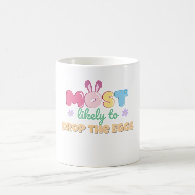 Most Likely to Drop the Eggs Mug – Funny Easter (Center)