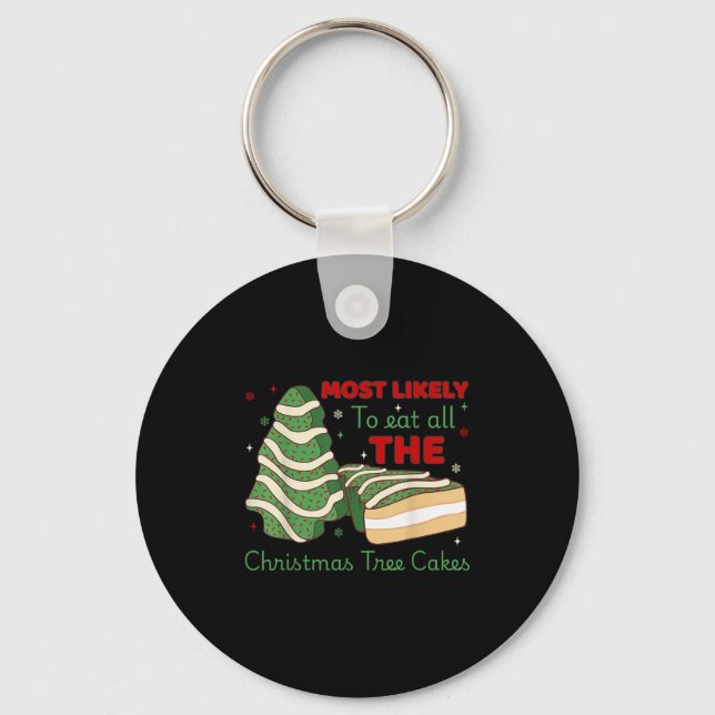 Most Likely To Eat All Christmas Tree Cakes  Key Ring (Front)