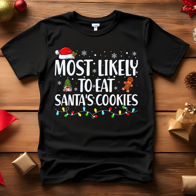 Most Likely to EAT ALL SANTA'S COOKIES CHRISTMAS T-Shirt (FUNNY CHRISTMAS MOST LIKELY TO EAT SANTA'S COOKES CHRISTMAS TREE GINGERMAN AND LIGHTS)