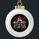 Most Likely To Eat All The Candy Canes Christmas Ceramic Ball Christmas Ornament<br><div class="desc">Most Likely To Eat All The Candy Canes Christmas</div>