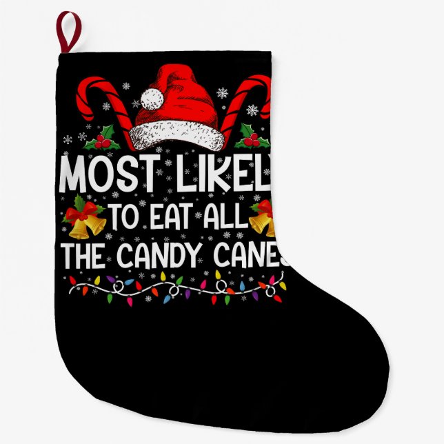 Most Likely To Eat All The Candy Canes Christmas Large Christmas Stocking (Front)
