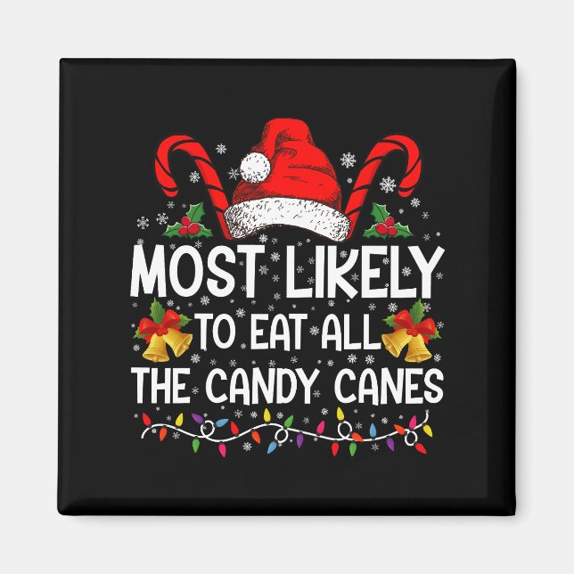 Most Likely To Eat All The Candy Canes Christmas Magnet (Front)