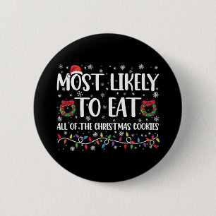 Most Likely To Eat All The Christmas Cookies Xmas 6 Cm Round Badge
