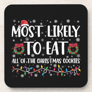 Most Likely To Eat All The Christmas Cookies Xmas Coaster