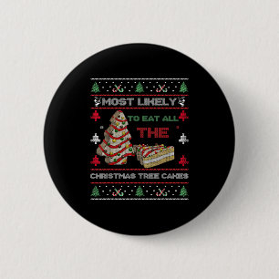 Most Likely To Eat All The Christmas Tree Cakes De 6 Cm Round Badge