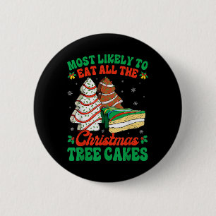 Most Likely To Eat All The Christmas Tree Cakes De 6 Cm Round Badge