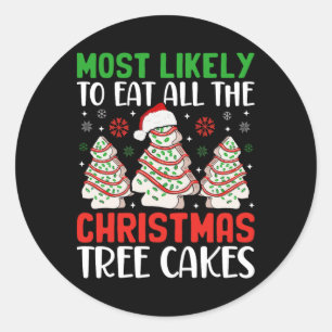 Most Likely To Eat All The Christmas Tree Cakes De Classic Round Sticker