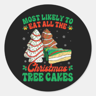 Most Likely To Eat All The Christmas Tree Cakes De Classic Round Sticker