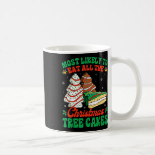 Most Likely To Eat All The Christmas Tree Cakes De Coffee Mug