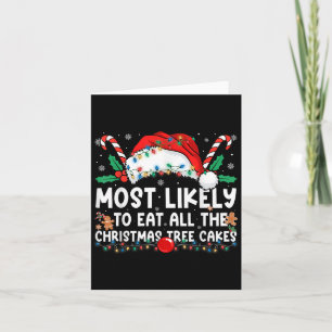 Most Likely To Eat All The Christmas Tree Cakes Fa Card