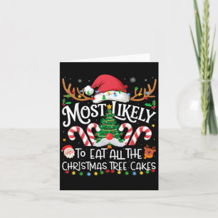 Most Likely To Eat All The Christmas Tree Cakes Fa Card