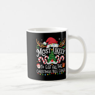 Most Likely To Eat All The Christmas Tree Cakes Fa Coffee Mug