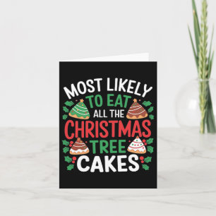 Most Likely To Eat All The Christmas Tree Cakes Fu Card