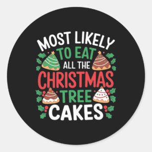 Most Likely To Eat All The Christmas Tree Cakes Fu Classic Round Sticker