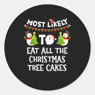 Most Likely To Eat All The Christmas Tree Cakes Fu Classic Round Sticker