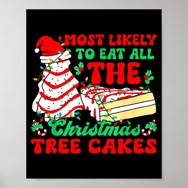 Most Likely To Eat All The Christmas Tree Cakes -  Poster (Front)