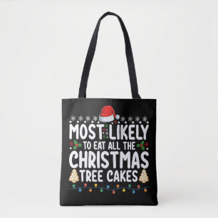 Most Likely To Eat All The Christmas Tree Cakes Tote Bag