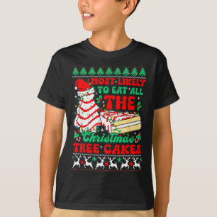 Most Likely To Eat All The Christmas Tree Cakes Ug T-Shirt