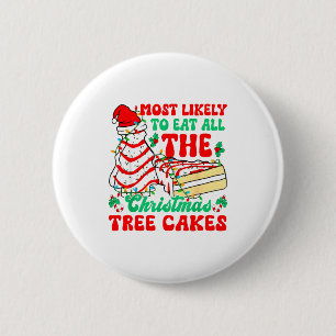 Most Likely To Eat All The Christmas Tree Cakes Xm 6 Cm Round Badge