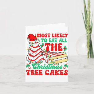 Most Likely To Eat All The Christmas Tree Cakes Xm Card