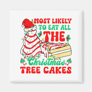 Most Likely To Eat All The Christmas Tree Cakes Xm Magnet