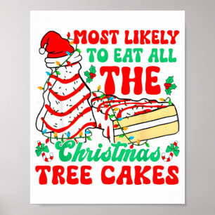 Most Likely To Eat All The Christmas Tree Cakes Xm Poster