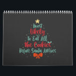 Most Likely To Eat All The Cookies Before Santa   Calendar<br><div class="desc">funny, xmas, gift, birthday, christmas, present, Festive, santa, snowflake</div>