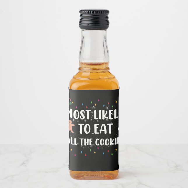 Most Likely To Eat All The Cookies Holiday Humour Liquor Bottle Label (Front)