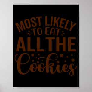 Most Likely To Eat All The Cookies  Poster