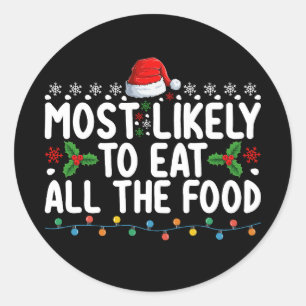Most Likely To Eat All The Food Christmas Family Classic Round Sticker