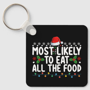 Most Likely To Eat All The Food Christmas Family Key Ring