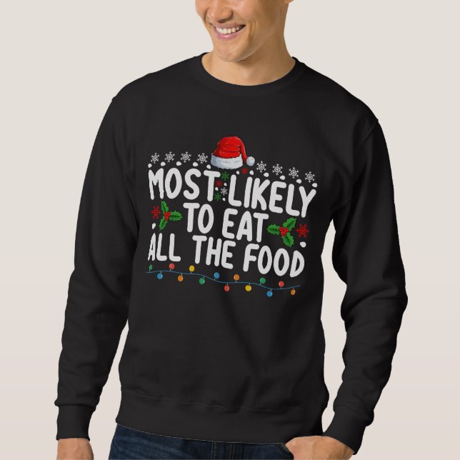 Most Likely To Eat All The Food Christmas Family Sweatshirt (Front)