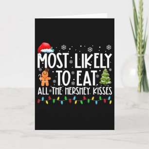 Most Likely To Eat All The Hershey Kisses Fun Xmas Card