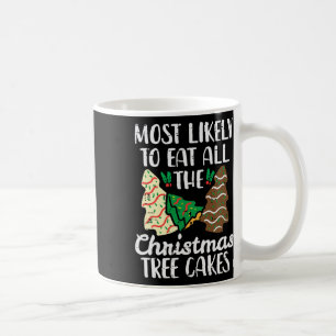 Most Likely To Eat Christmas Tree Cakes Xmas Girl Coffee Mug