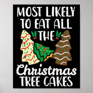 Most Likely To Eat Christmas Tree Cakes Xmas Girl Poster