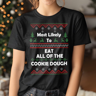 Most Likely to Eat Cookie Dough Ugly Christmas T-Shirt