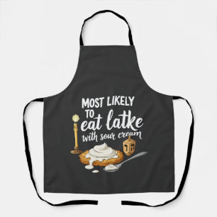 Most Likely to Eat Latkes With Sour Cream Hanukkah Apron