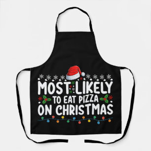 Most Likely To Eat Pizza On Christmas Holiday Apron