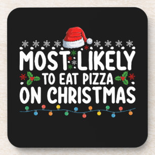 Most Likely To Eat Pizza On Christmas Holiday Coaster