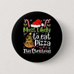 Most Likely To Eat Pizza This Christmas - Xmas Fun 6 Cm Round Badge