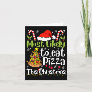 Most Likely To Eat Pizza This Christmas - Xmas Fun Card