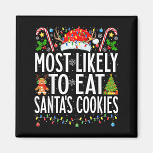Most Likely To Eat Santa's Cookies Xmas Family Magnet