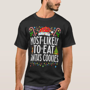 Most Likely To Eat Santa's Cookies Xmas Family T-Shirt