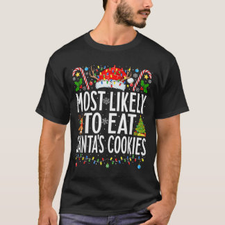Most Likely To Eat Santa's Cookies Xmas Family T-Shirt