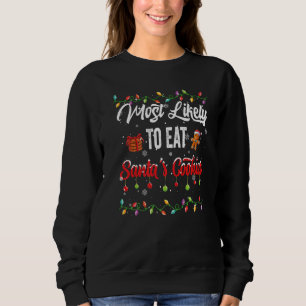 Most Likely To Eat Santa Cookies Family Matching P Sweatshirt