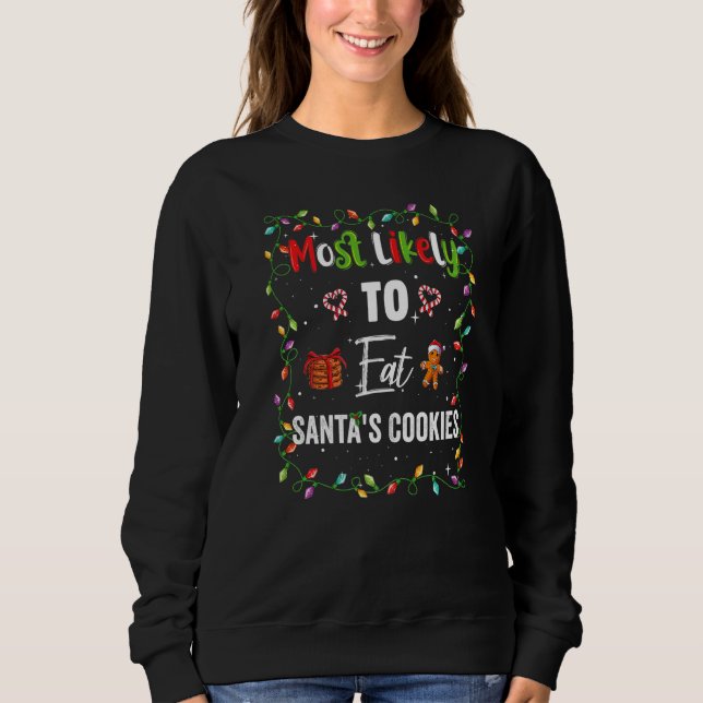 Most Likely To Eat Santa Cookies Family Matching P Sweatshirt (Front)