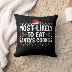 Most Likely To Eat Santa's Cookies Christmas Cushion