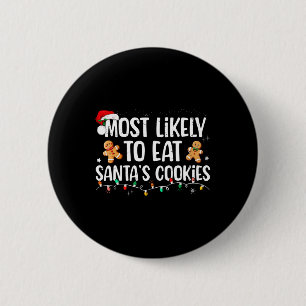 Most Likely To Eat Santa's Cookies Christmas Famil 6 Cm Round Badge