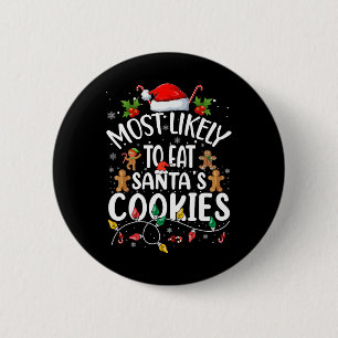 Most Likely To Eat Santa's Cookies Christmas Famil 6 Cm Round Badge