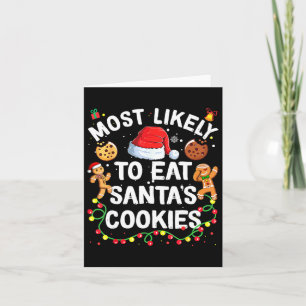 Most Likely To Eat Santa's Cookies Christmas Famil Card